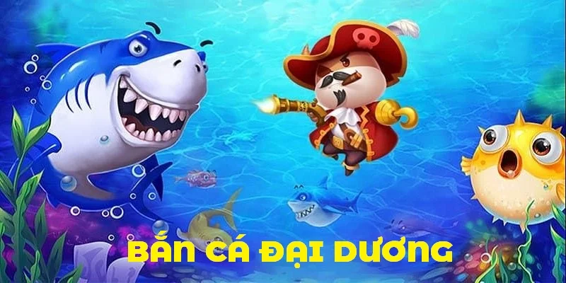 Bắn Cá Đại Dương - Khám Phá Đặc Điểm Tại Siêu Phẩm Xin88