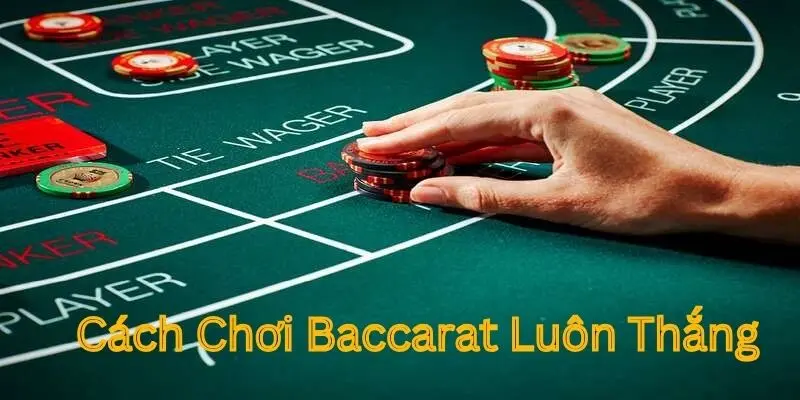 Cách Chơi Baccarat Luôn Thắng Không Thể Bỏ Lỡ Tại Xin88