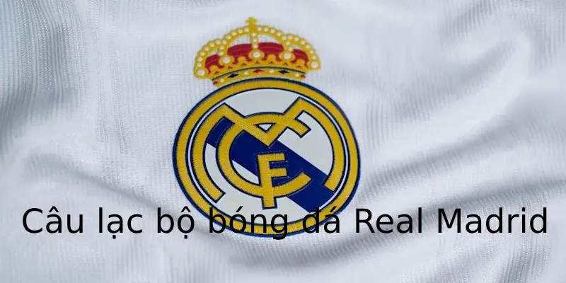 Câu Lạc Bộ Bóng Đá Real Madrid - “Kền Kền Trắng” Châu Âu