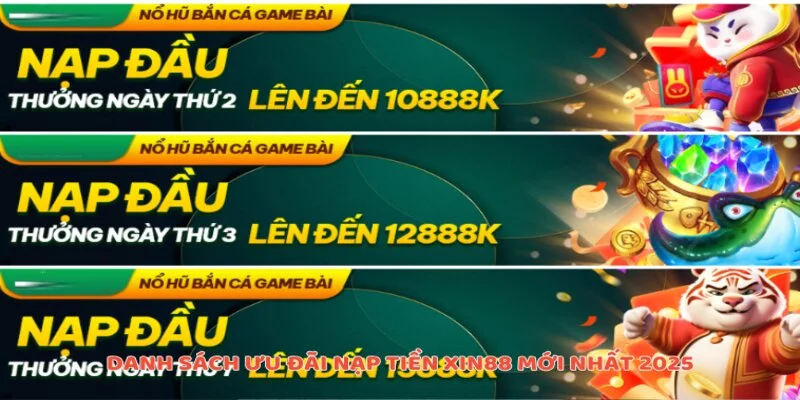 Danh sách ưu đãi nạp tiền Xin88 mới nhất 2025
