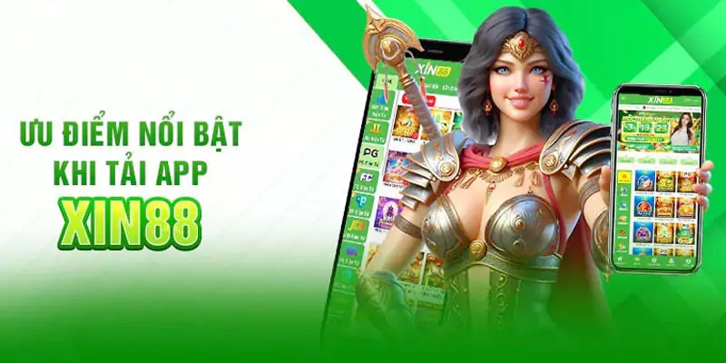 Điểm nổi bật khi tải app Xin88