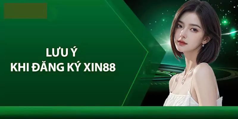 Điểm qua các lưu ý khi đăng ký nhà cái Xin88