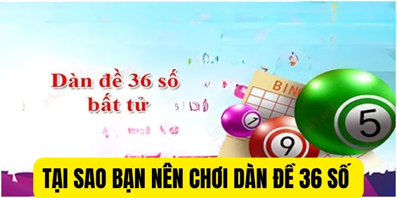 Tại sao bạn nên chơi dàn đề 36 số