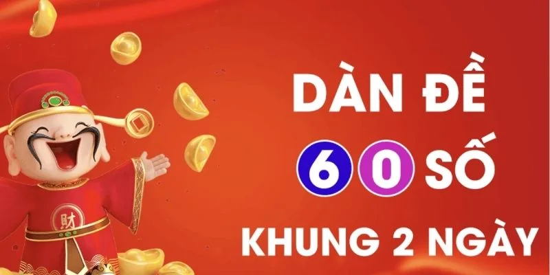 Tìm hiểu đôi nét dàn đề 60 số khung 2 ngày
