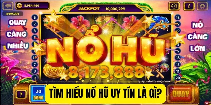 Tìm hiểu nổ hũ uy tín là gì?